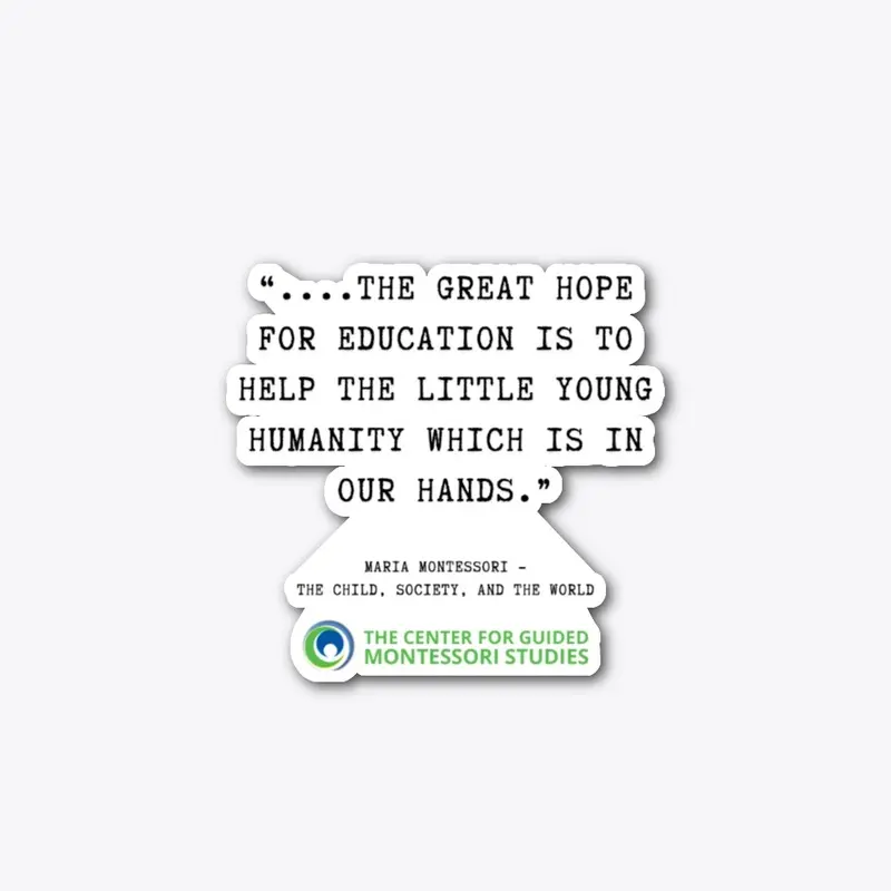 "The Great Hope " Maria Montessori Quote